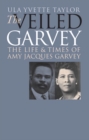 Image for The Veiled Garvey: The Life &amp; Times of Amy Jacques Garvey.