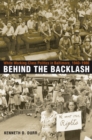 Image for Behind the Backlash: White Working-class Politics in Baltimore, 1940-1980.