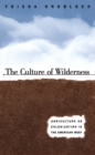 Image for The Culture of Wilderness: Agriculture As Colonization in the American West.