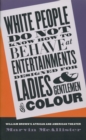 Image for White People Do Not Know How to Behave at Entertainments Designed for Ladies &amp; Gentlemen of Colour: William Brown&#39;s African &amp; American Theater.