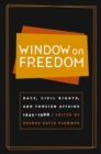 Image for Window On Freedom: Race, Civil Rights, and Foreign Affairs, 1945-1988.