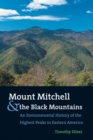 Image for Mount Mitchell and the Black Mountains: An Environmental History of the Highest Peaks in Eastern America.