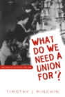 Image for What Do We Need a Union for: The Twua in the South, 1945-1955.