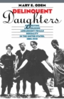 Image for Delinquent Daughters: Protecting and Policing Adolescent Female Sexuality in the United States, 1885-1920.