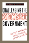 Image for Challenging the Secret Government: The Post-watergate Investigations of the Cia and Fbi.