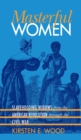 Image for Masterful Women: Slaveholding Widows from the American Revolution Through the Civil War.