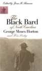 Image for The Black Bard of North Carolina: George Moses Horton and His Poetry.