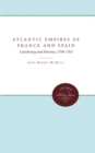 Image for Atlantic Empires of France and Spain : Louisbourg and Havana, 1700-1763