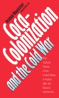 Image for Coca-colonization and the Cold War: The Cultural Mission of the United States in Austria After the Second World War.