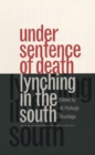 Image for Under Sentence of Death: Lynching in the South.