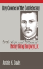 Image for Boy Colonel of the Confederacy: The Life and Times of Henry King Burgwyn, Jr.