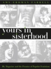 Image for Yours in Sisterhood: Ms. Magazine and the Promise of Popular Feminism.