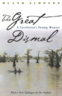 Image for The Great Dismal: A Carolinian&#39;s Swamp Memoir.