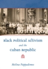 Image for Black Political Activism and the Cuban Republic