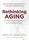 Image for Rethinking Aging: Growing Old and Living Well in an Overtreated Society