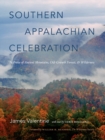 Image for Southern Appalachian Celebration: In Praise of Ancient Mountains, Old-Growth Forests, and Wilderness