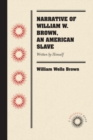 Image for Narrative of William W. Brown, an American Slave : Written by Himself
