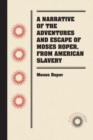 Image for A Narrative of the Adventures and Escape of Moses Roper, from American Slavery