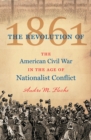 Image for Revolution of 1861: The American Civil War in the Age of Nationalist Conflict