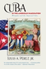 Image for Cuba in the American Imagination : Metaphor and the Imperial Ethos