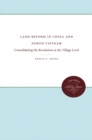 Image for Land Reform in China and North Vietnam: Consolidating the Revolution at the Village Level