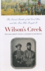 Image for Wilson&#39;s Creek: The Second Battle of the Civil War and the Men Who Fought It.