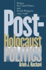 Image for Post-holocaust Politics: Britain, the United States &amp; Jewish Refugees, 1945-1948.