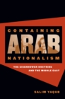 Image for Containing Arab nationalism: the Eisenhower doctrine and the Middle East