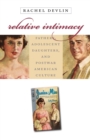 Image for Relative intimacy: fathers, adolescent daughters, and postwar American culture