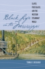 Image for Black Life On the Mississippi: Slaves, Free Blacks, and the Western Steamboat World