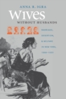 Image for Wives without Husbands: Marriage, Desertion, and Welfare in New York, 1900-1935