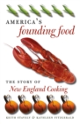 Image for America&#39;s Founding Food: The Story of New England Cooking