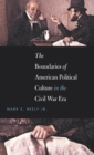 Image for The Boundaries of American Political Culture in the Civil War Era