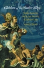 Image for Children of the Father King: youth, authority, and legal minority in colonial Lima
