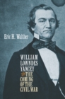 Image for William Lowndes Yancey and the Coming of the Civil War