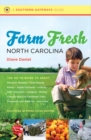 Image for Farm Fresh North Carolina: The Go-To Guide to Great Farmers&#39; Markets, Farm Stands, Farms, Apple Orchards, U-Picks, Kids&#39; Activities, Lodging, Dining, Choose-and-Cut Christmas Trees, Vineyards and Wineries, and More