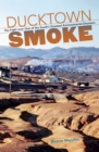 Image for Ducktown smoke: the fight over one of the south&#39;s greatest environmental disasters