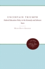 Image for Uncertain Triumph: Federal Education Policy in the Kennedy and Johnson Years
