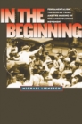 Image for In the beginning: fundamentalism, the Scopes trial, and the making of the antievolution movement