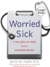 Image for Worried Sick : A Prescription for Health in an Overtreated America