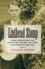 Image for Linthead Stomp: The Creation of Country Music in the Piedmont South
