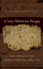 Image for A Very Mutinous People: The Struggle for North Carolina, 1660-1713