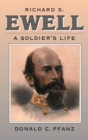 Image for Richard S. Ewell: A Soldier&#39;s Life