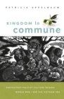 Image for Kingdom to Commune: Protestant Pacifist Culture between World War I and the Vietnam Era
