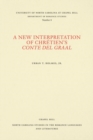 Image for A New Interpretation of Chretien&#39;s Conte Del Graal