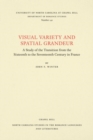Image for Visual Variety and Spatial Grandeur : A Study of the Transition from the Sixteenth to the Seventeenth Century in France