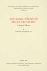 Image for The lyric poems of Jehan Froissart  : a critical edition