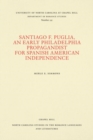 Image for Santiago F. Puglia, An Early Philadelphia Propagandist for Spanish American Independence