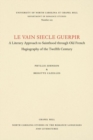 Image for Le vain siecle guerpir  : a literary approach to sainthood through Old French hagiography of the twelfth century