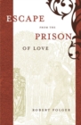 Image for Escape from the Prison of Love